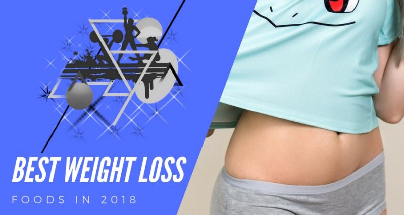 Weight Loss Foods in 2018