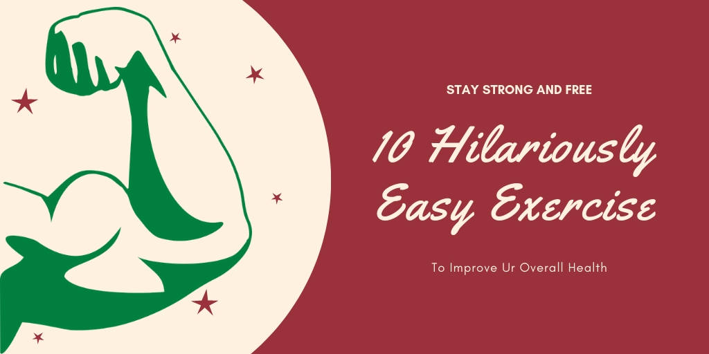 10 Hilariously Easy Exercise To Improve Ur Overall Health