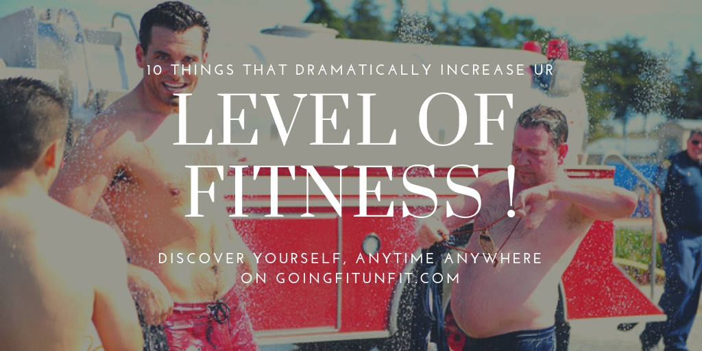 10 Things That Dramatically Increase Ur Level Of Fitness