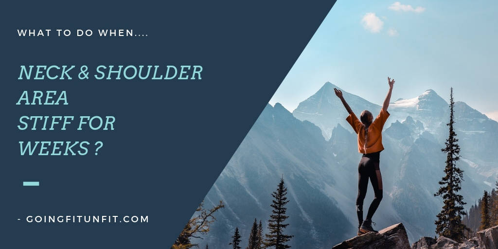 What To Do When Neck & Shoulder Area Stiff For Weeks