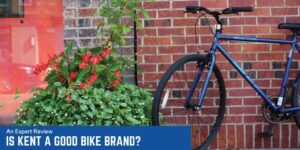 Is Kent a Good Bike Brand? An Expert Review