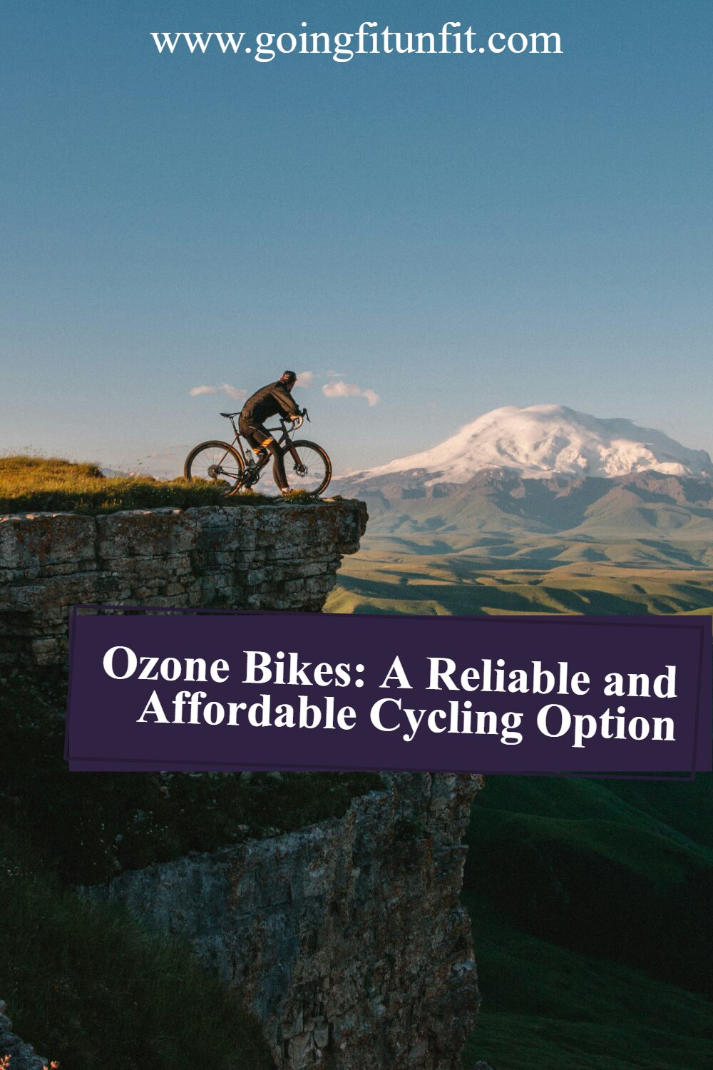 man on a bike on a cliff side with a mountain in the background and text that says Ozone Bikes: A Reliable and Affordable Cycling Option