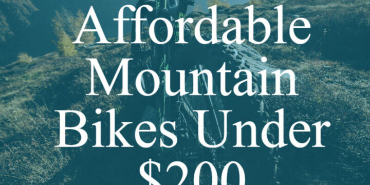 Best Affordable Mountain Bikes Under $200 | Review & Comparison