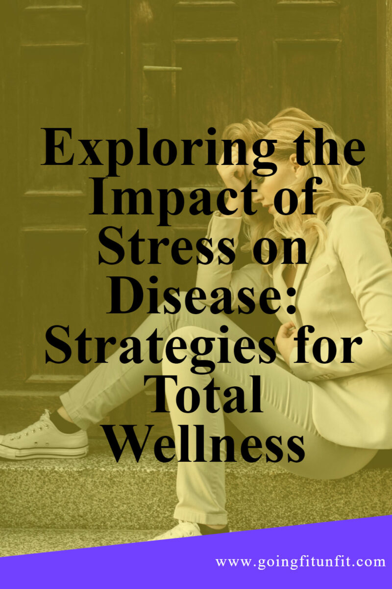 Exploring the impact of stress on disease: strategies for total wellness with exploring the impact of pin
