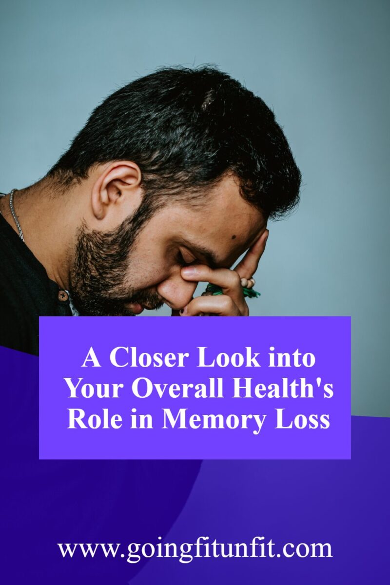 A closer look into your overall health's role in memory loss with a closer look into your pin
