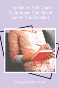 woman writing in a red note book for self-care with text overlay that says The Secret Self-Care Techniques You Never Knew You Needed