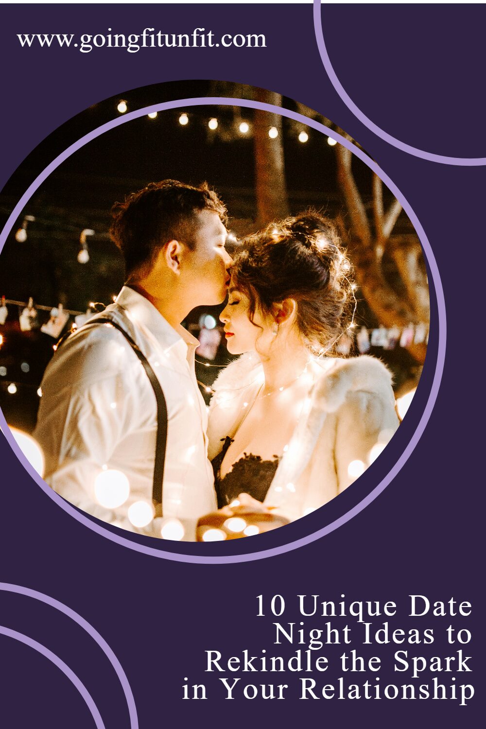 man kissed womans forehead under lights with text that says 10 Unique Date Night Ideas to Rekindle the Spark in Your Relationship