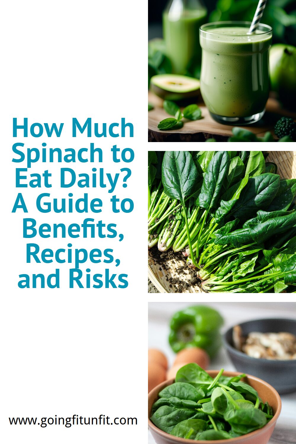 text says How Much Spinach to Eat Daily? A Guide to Benefits, Recipes, and Risks with a spinach smoothie, fresh spinach leaves, and a bowl of baby spinach