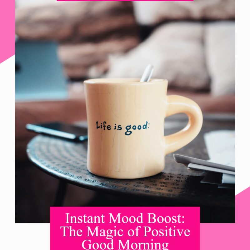 Instant mood boost: the magic of positive good morning messages with instant mood boost the m pin