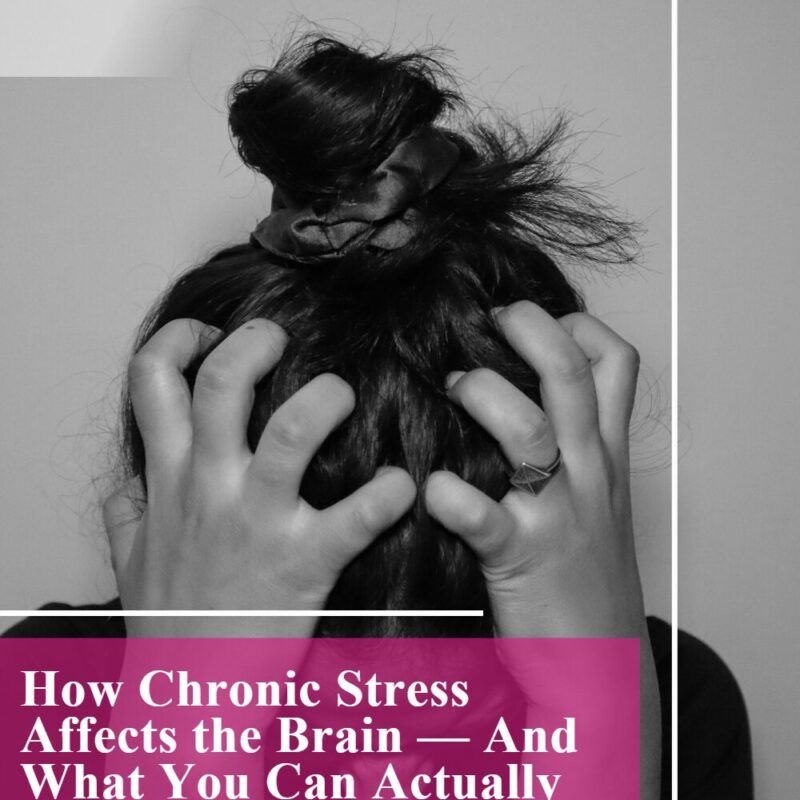 How chronic stress affects the brain — and what you can actually do about it with how chronic stress affects the brain and what you can actually do about it